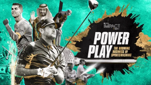 thumbnail - IMPACT x Nightline: Power Play: The Booming Business of Sportswashing