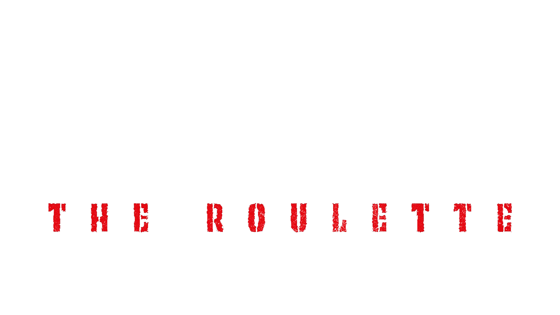 NO WAY OUT: The Roulette
