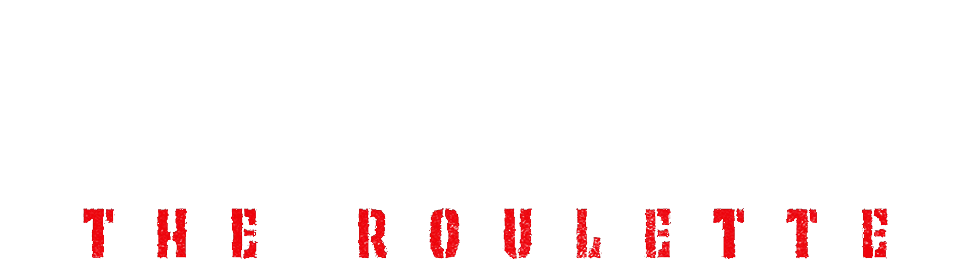 NO WAY OUT: The Roulette