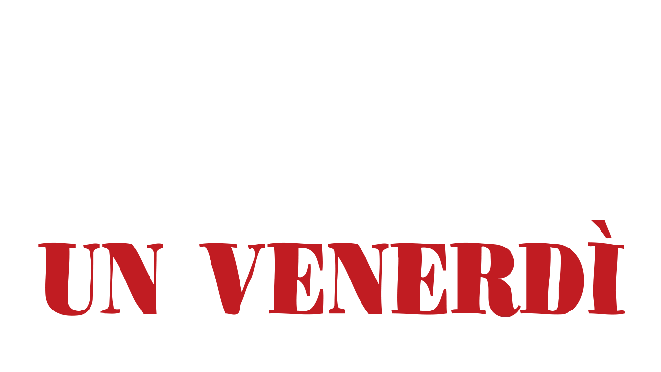 Tutto Accadde Un Venerdi’