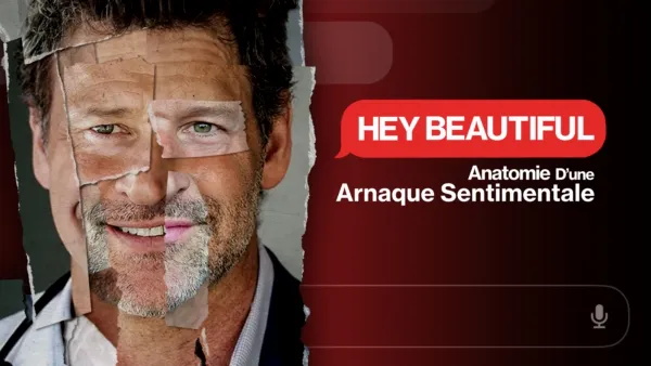 thumbnail - Hey Beautiful : anatomie d’une arnaque sentimentale