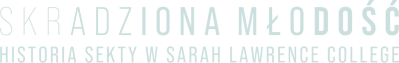 Skradziona młodość: Historia sekty w Sarah Lawrence College