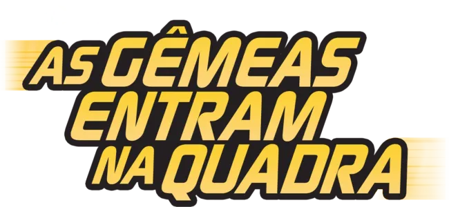 As Gêmeas Entram na Quadra
