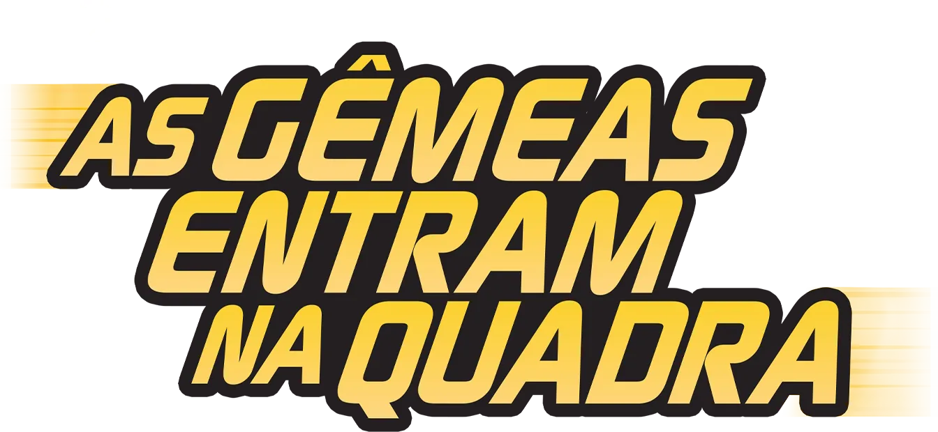 As Gêmeas Entram na Quadra