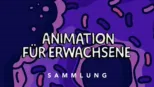 thumbnail - Animation für Erwachsene