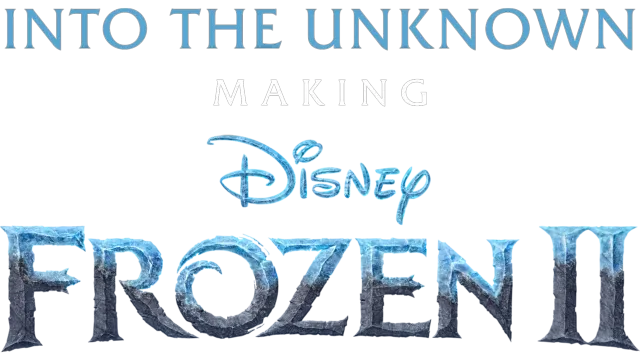 Into the Unknown: Making Frozen 2