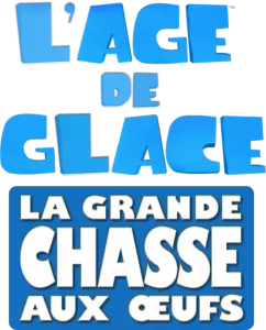 L’Age de Glace: la grande chasse aux œufs