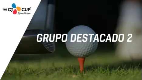 thumbnail - THE CJ CUP Byron Nelson: Featured Group 2 (Primera Ronda)