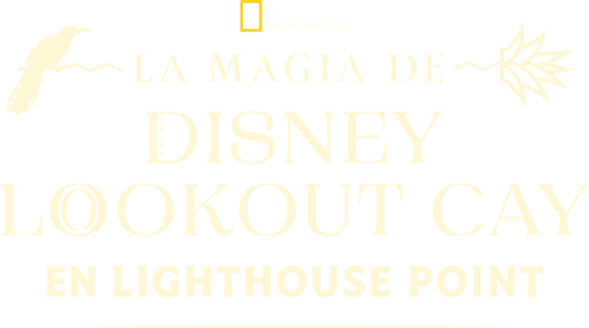 La Magia de Disney Lookout Cay en Lighthouse Point