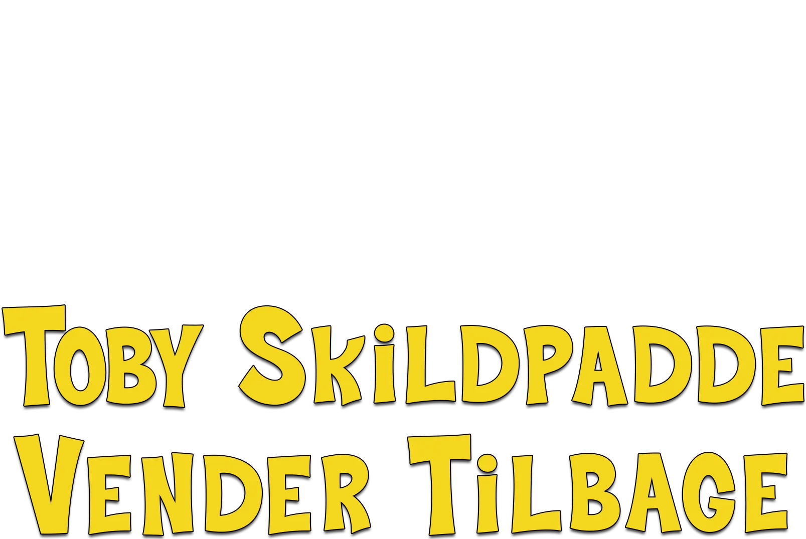 Toby Skildpadde vender tilbage