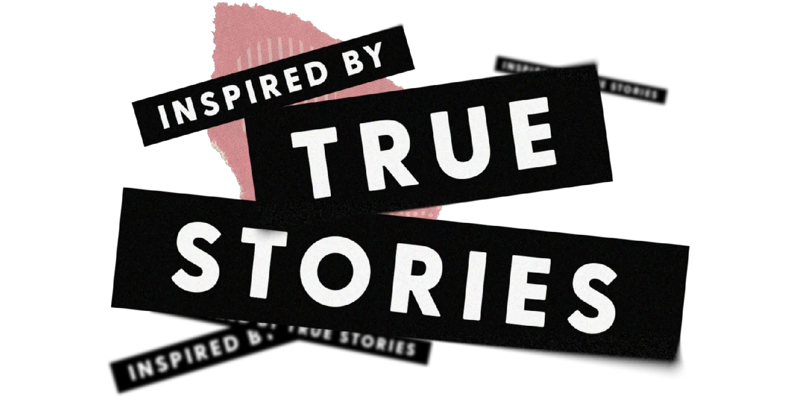 Inspired by True Stories