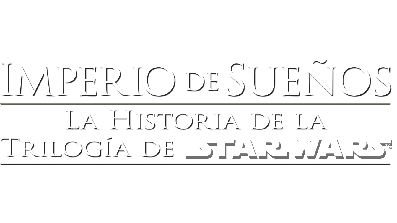 Imperio de sueños: La historia de la trilogía de Star Wars