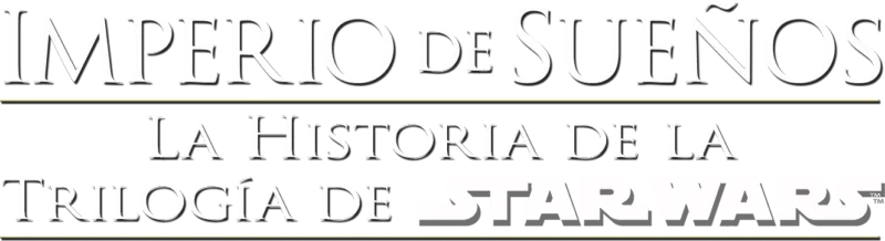 Imperio de sueños: La historia de la trilogía de Star Wars