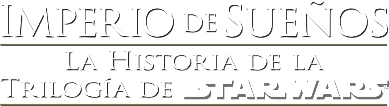 Imperio de sueños: La historia de la trilogía de Star Wars