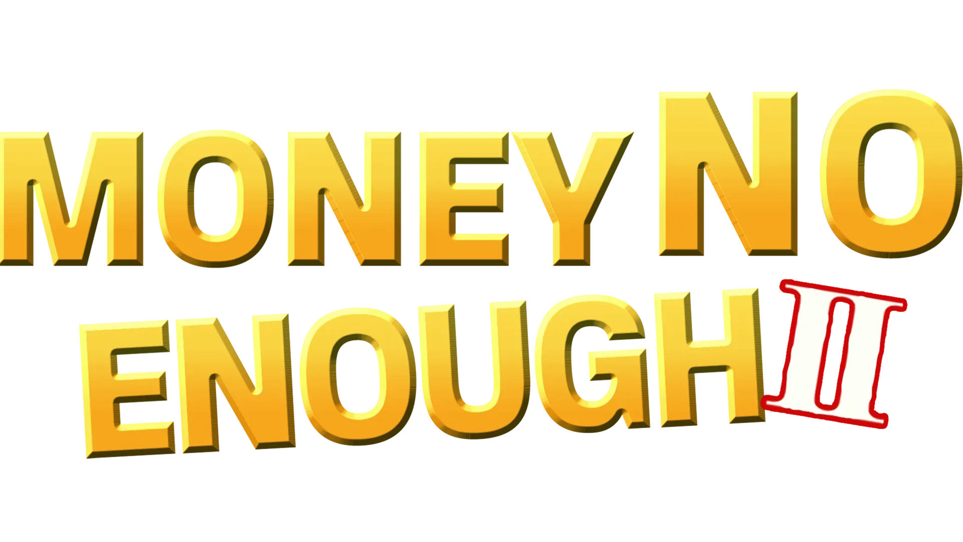 Money No Enough II