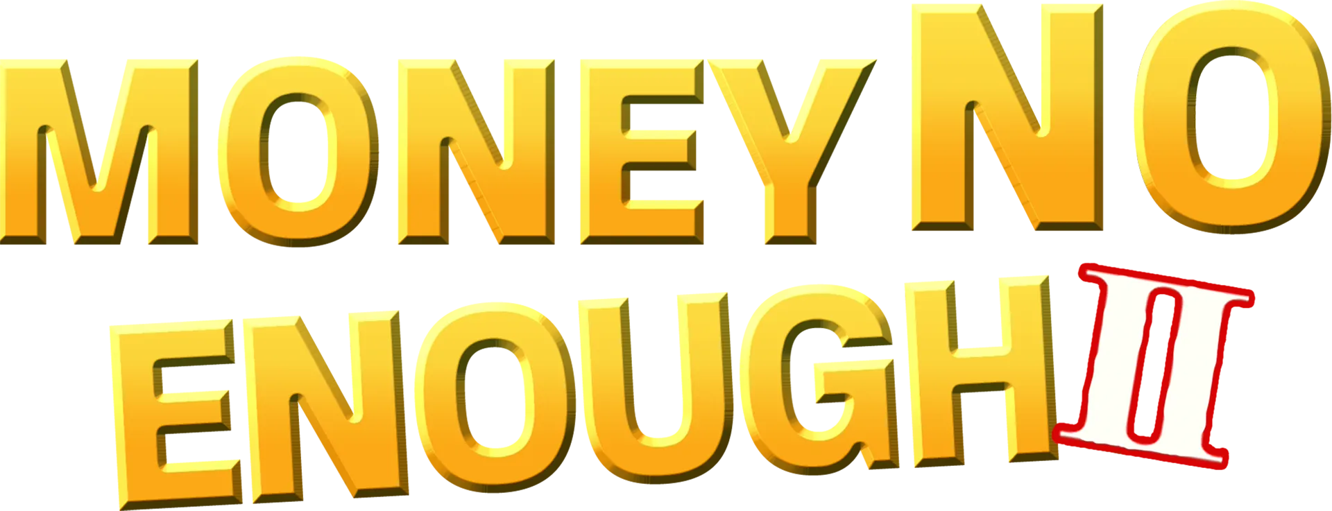 Money No Enough II