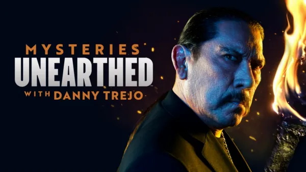 thumbnail - Mysteries Unearthed with Danny Trejo