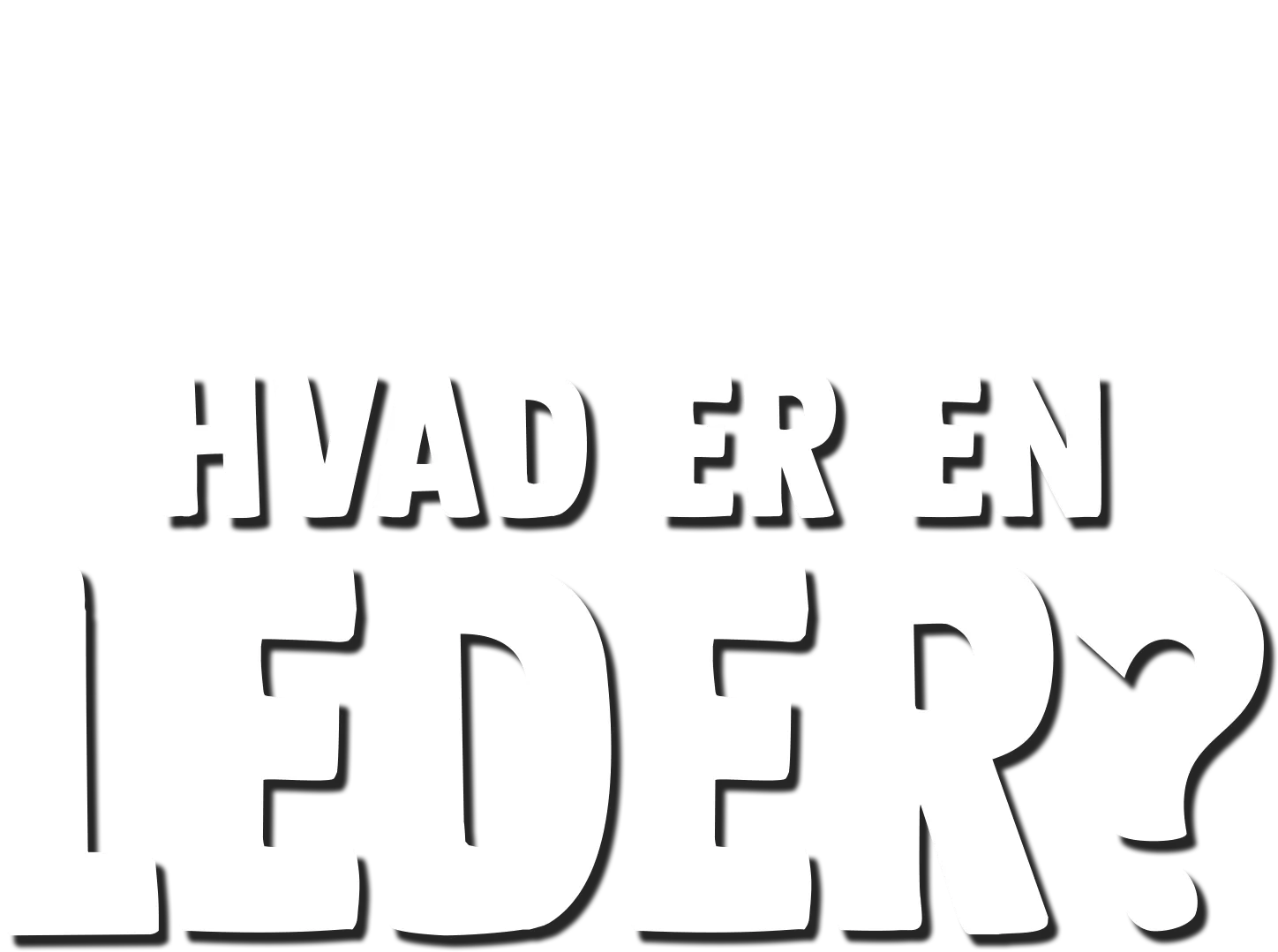 Gafli har et spørgsmål: Hvad er en leder?