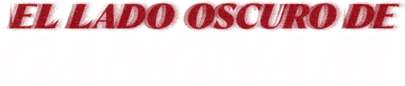 El lado oscuro de Gangnam