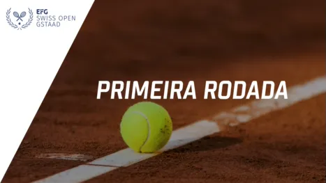 EFG Swiss Open Gstaad (Primeira Rodada)