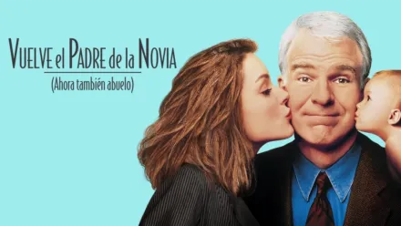 thumbnail - Vuelve el Padre de la Novia (Ahora también abuelo)