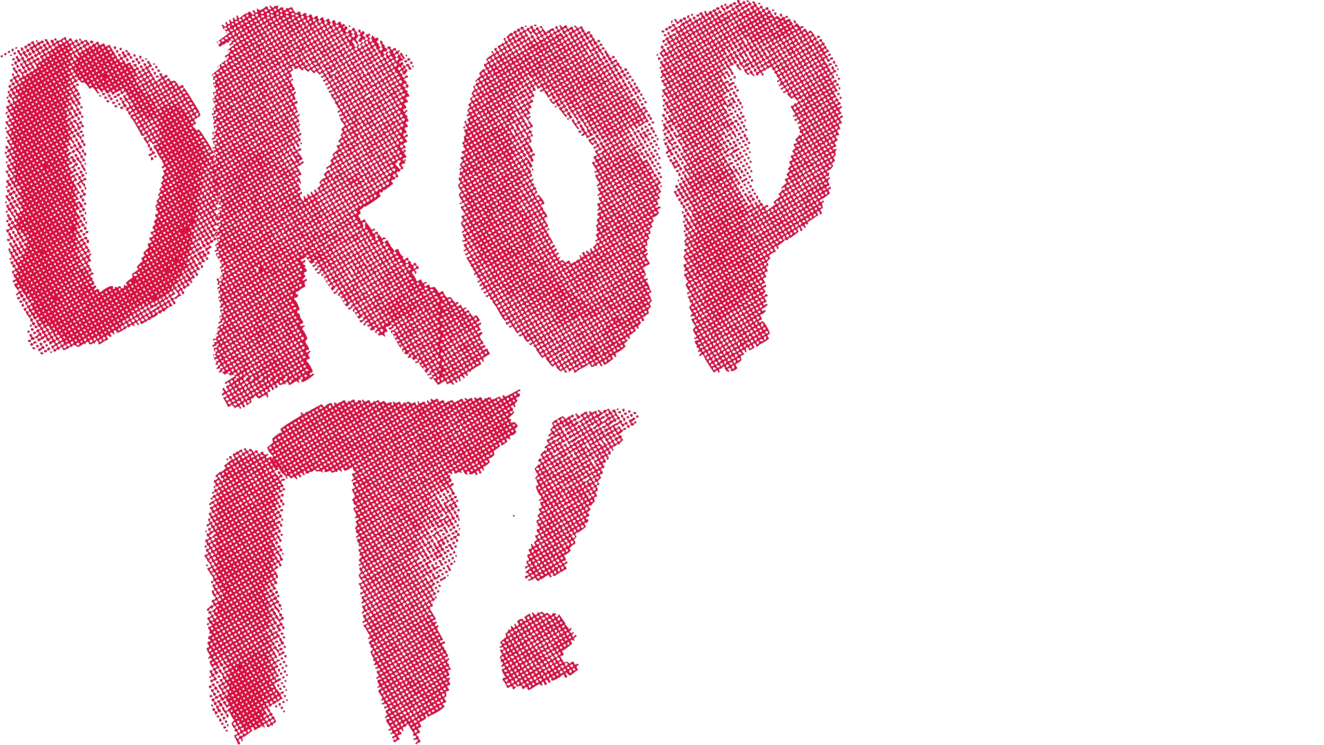 Drop It
