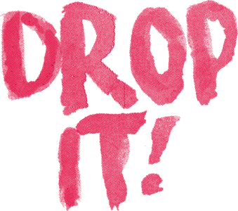 Drop It