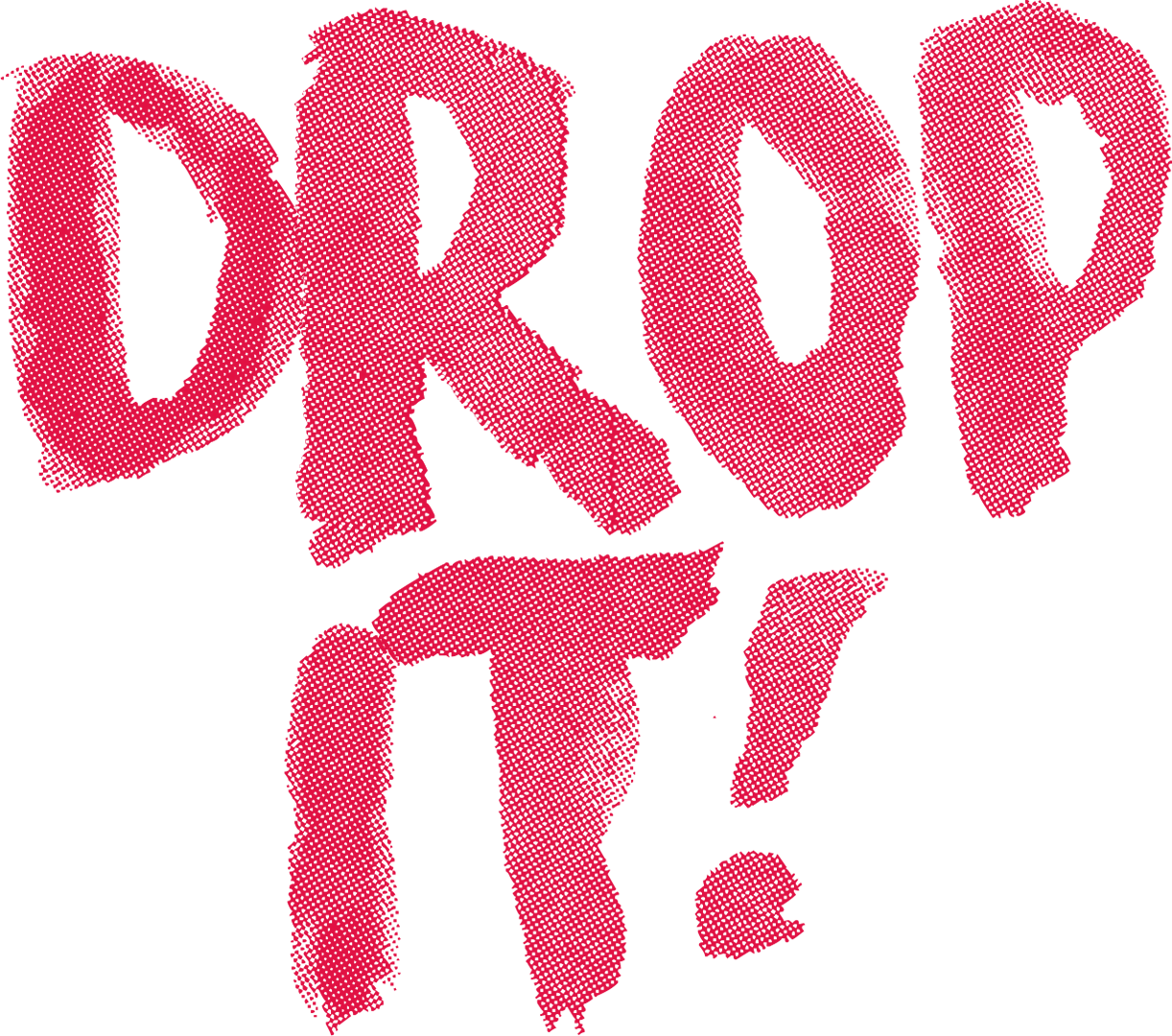 Drop It