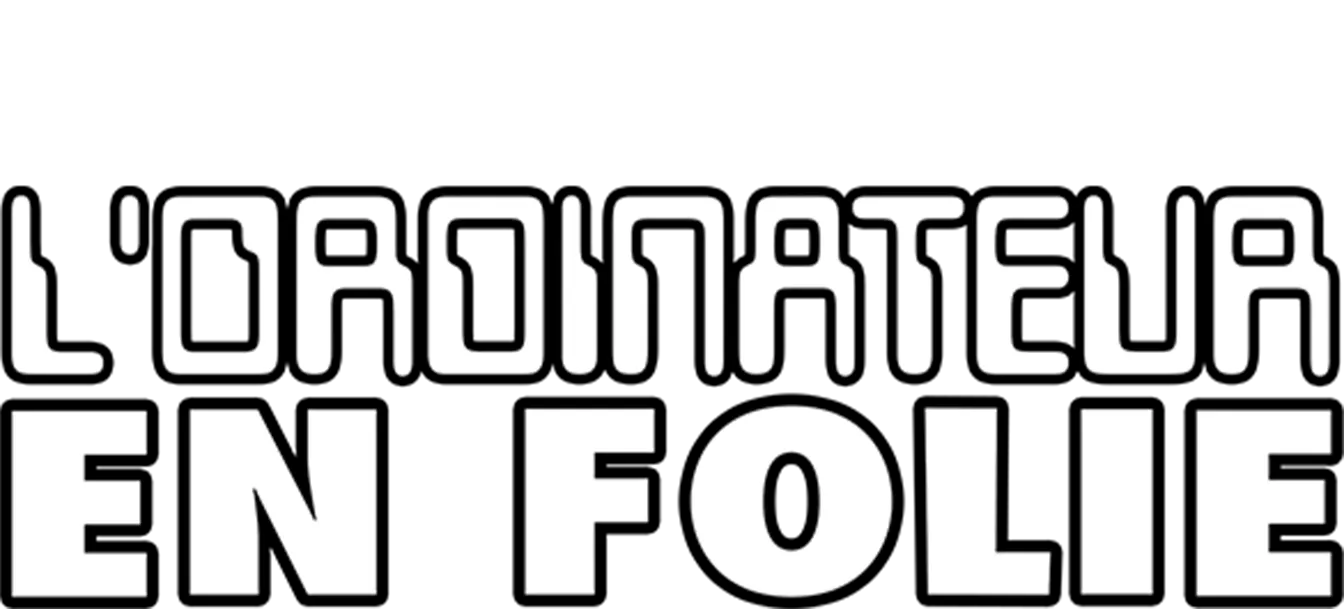 L’Ordinateur en folie