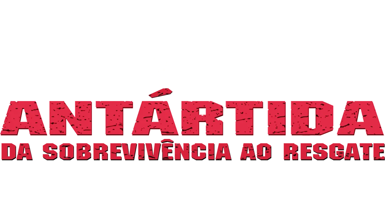 Antártida — Da Sobrevivência ao Resgate