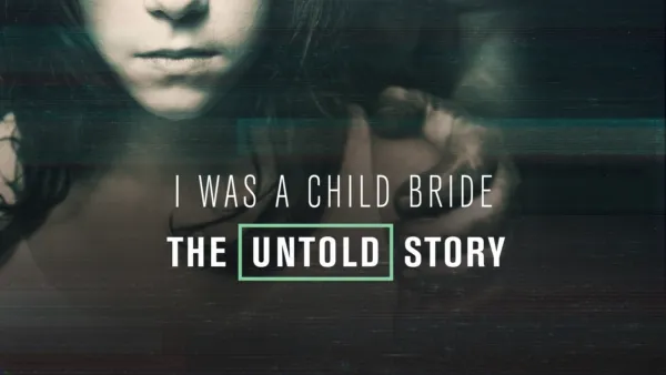 thumbnail - I Was a Child Bride: The Untold Story