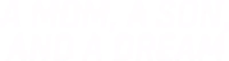 A Mom, a Son, and a Dream