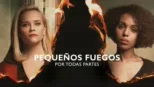thumbnail - Pequeños Fuegos Por Todas Partes
