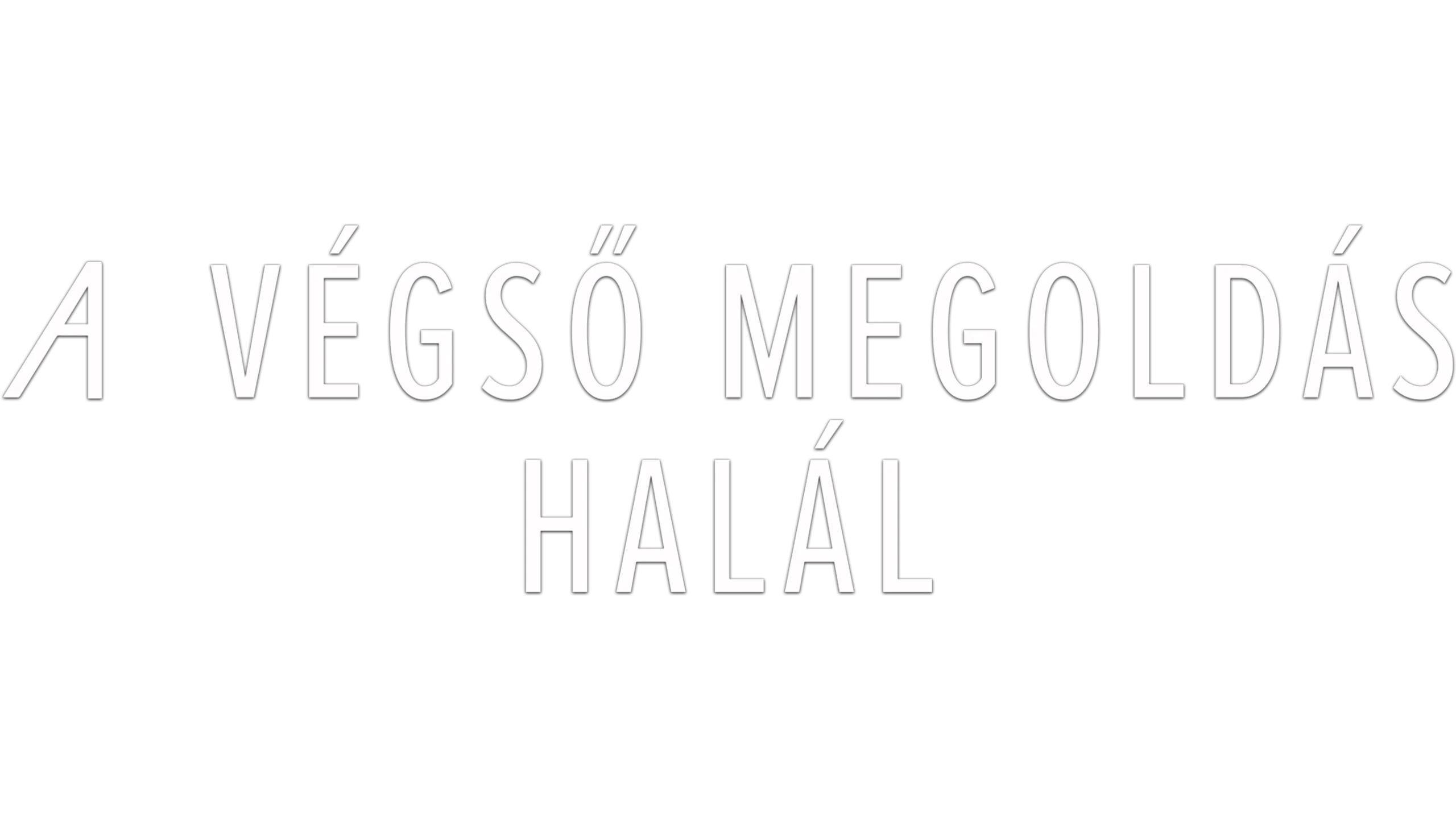 A végső megoldás: Halál