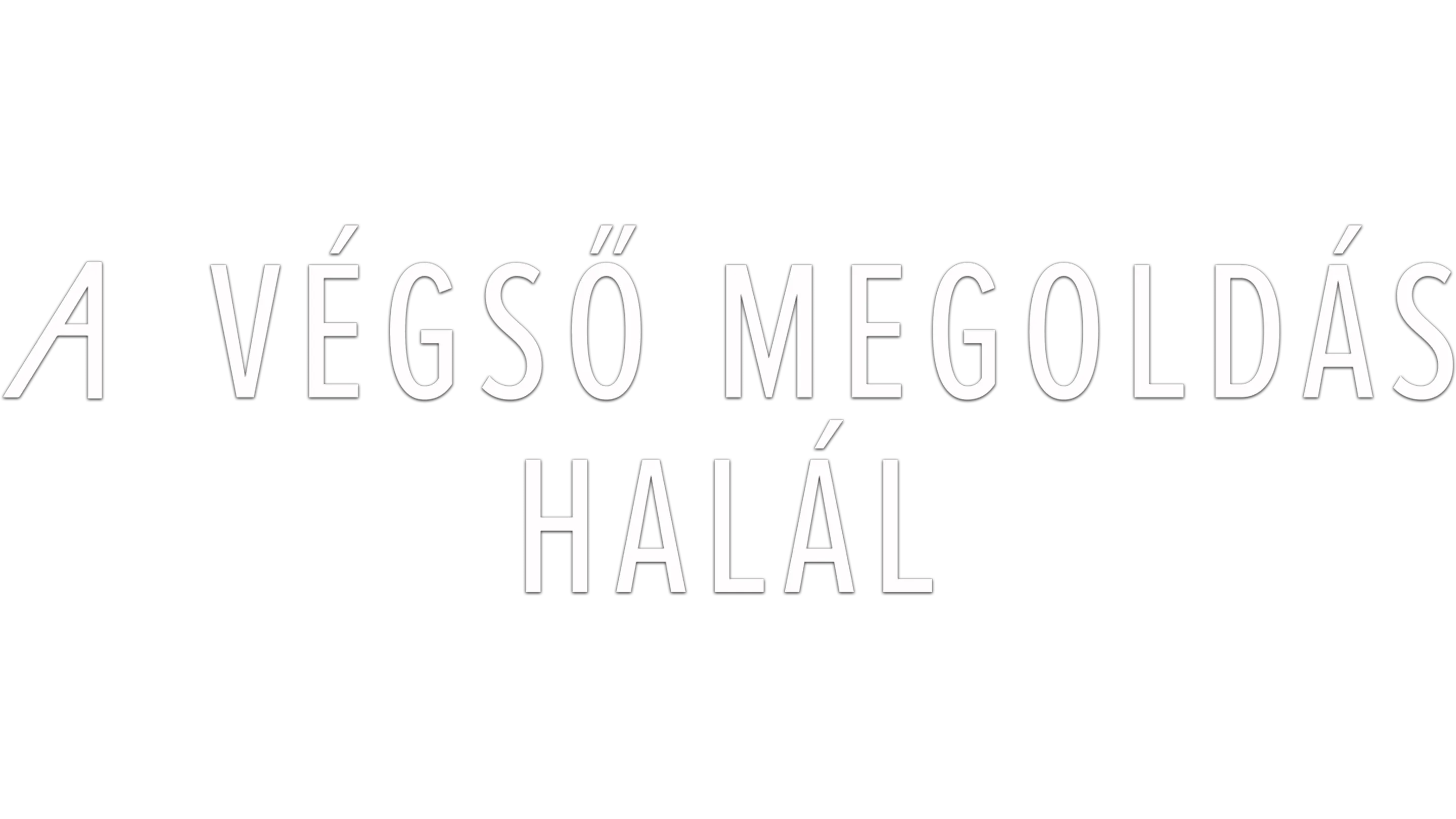 A végső megoldás: Halál