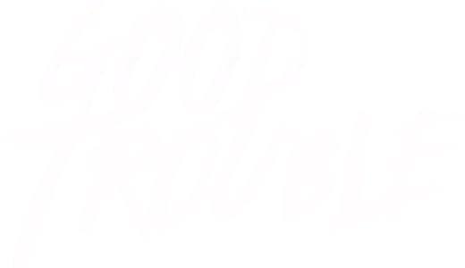 Good Trouble