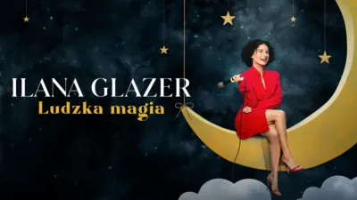 thumbnail - Ilana Glazer: Ludzka magia