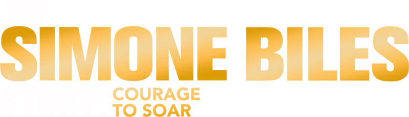 The Simone Biles Story: Courage to Soar