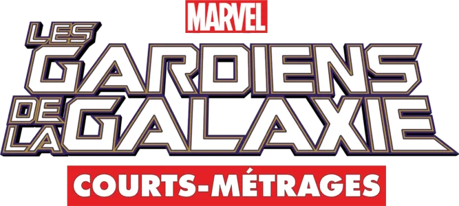 Les Gardiens de la Galaxie (Courts-Métrages)