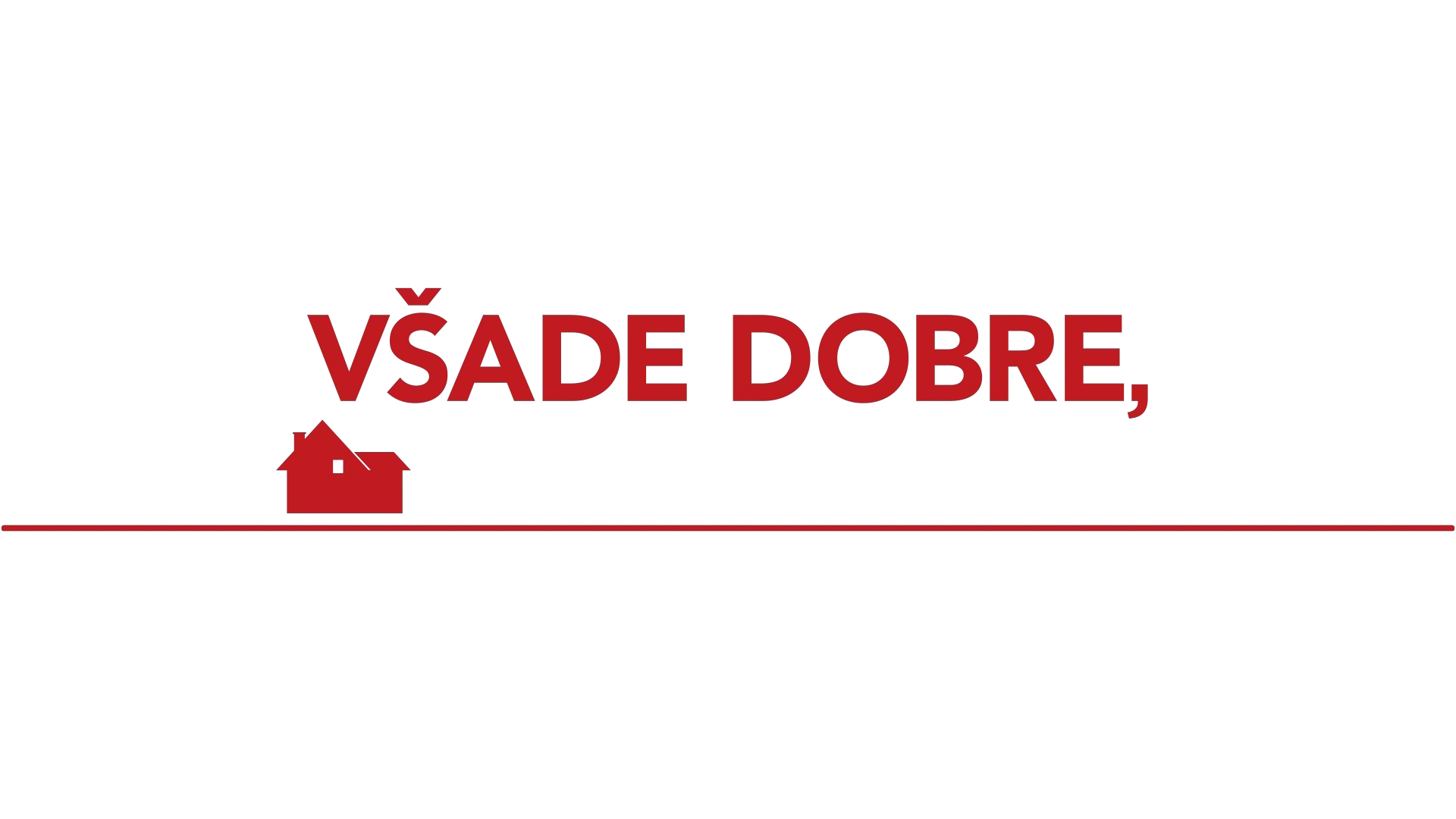 Všade dobre, sám doma najlepšie
