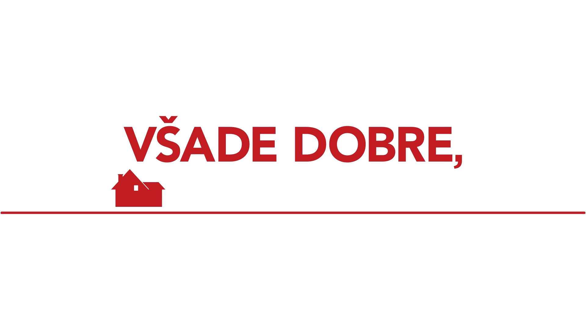 Všade dobre, sám doma najlepšie