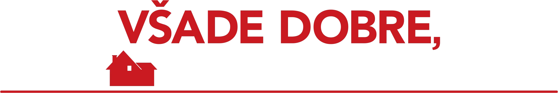 Všade dobre, sám doma najlepšie