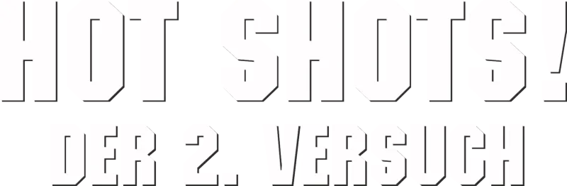 Hot Shots! Der 2. Versuch
