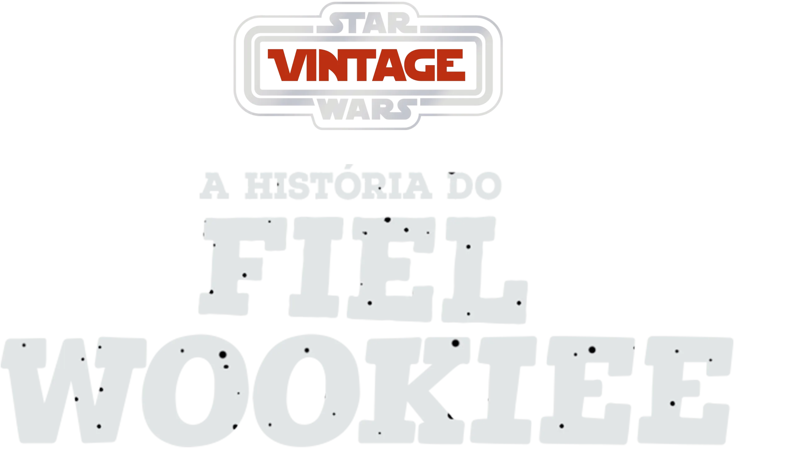 Star Wars Vintage: A História do Fiel Wookiee