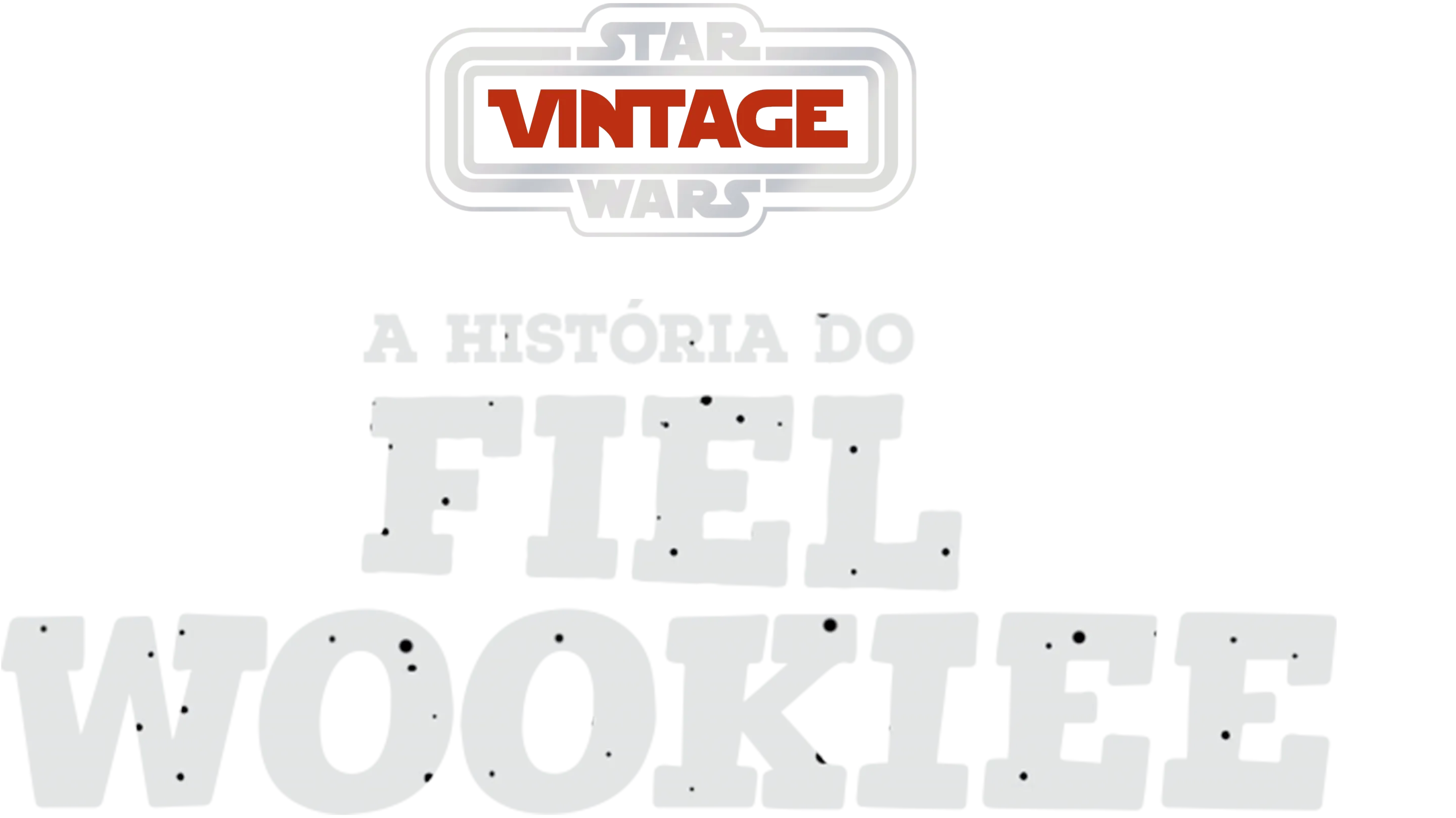 Star Wars Vintage: A História do Fiel Wookiee
