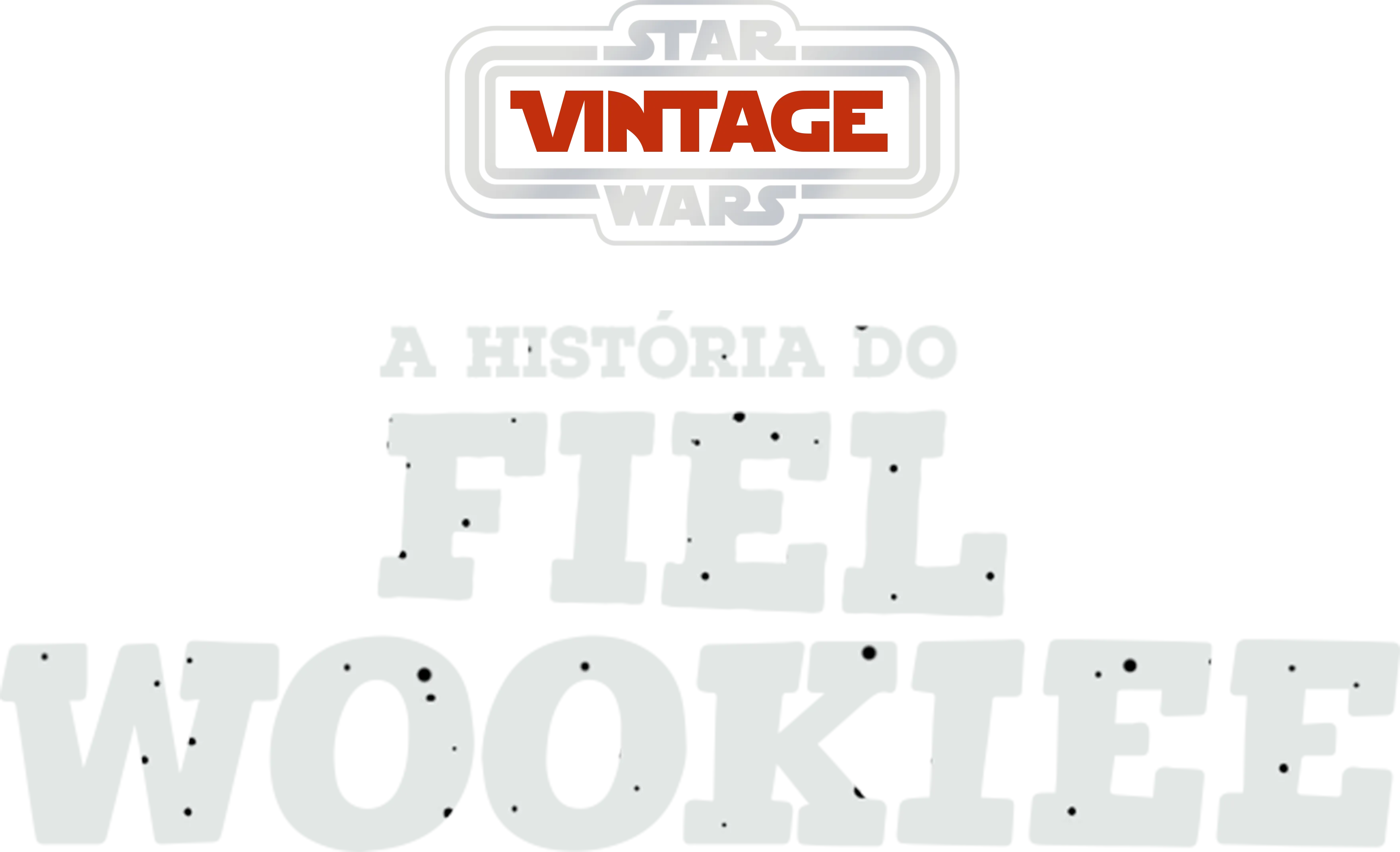 Star Wars Vintage: A História do Fiel Wookiee
