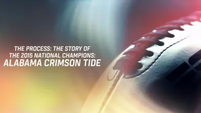 thumbnail - The Process: The Story of the 2015 National Champions: Alabama Crimson Tide