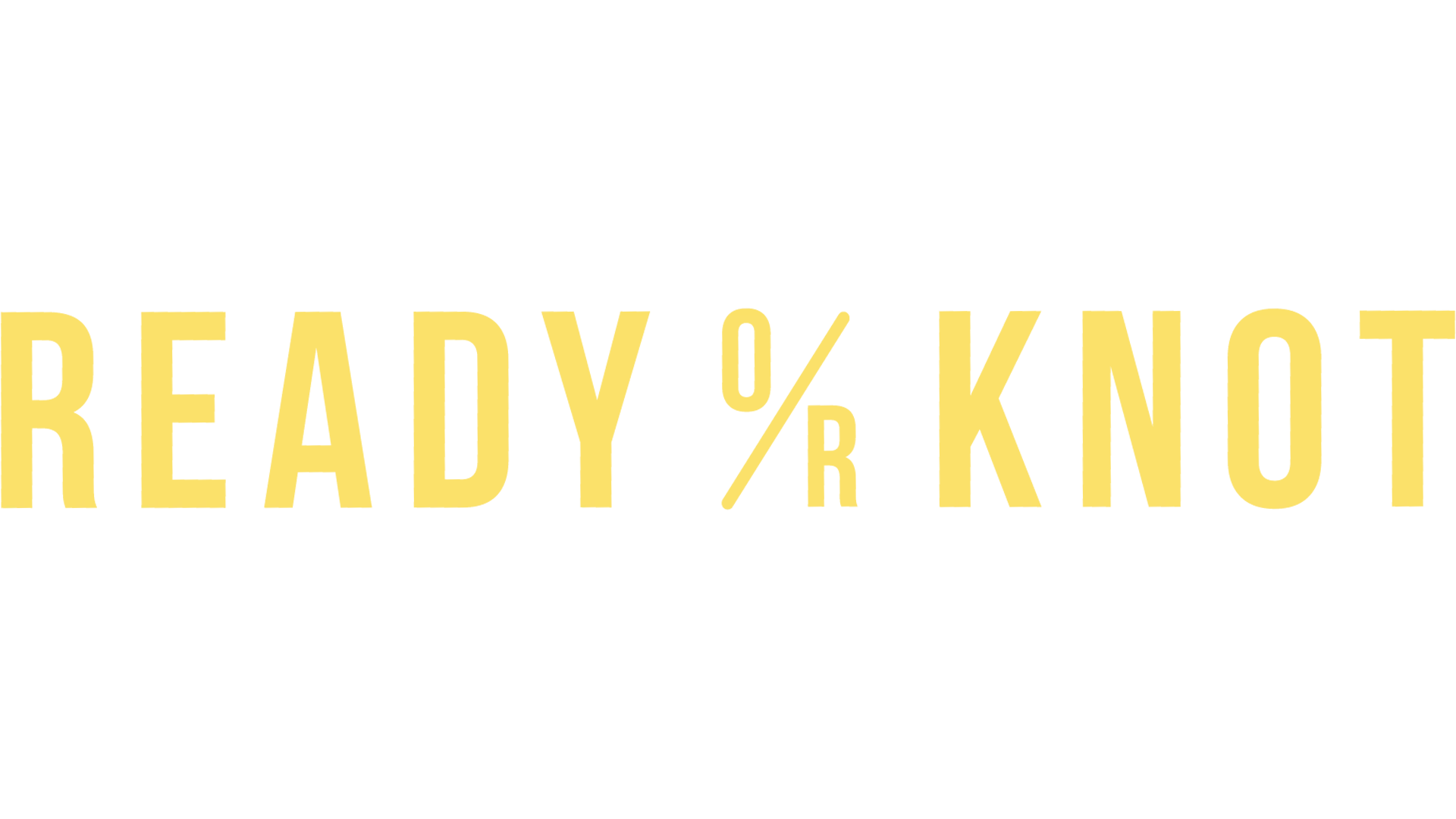 Ready o/r Knot