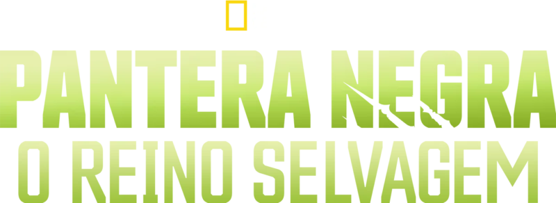 Pantera Negra: O Reino Selvagem