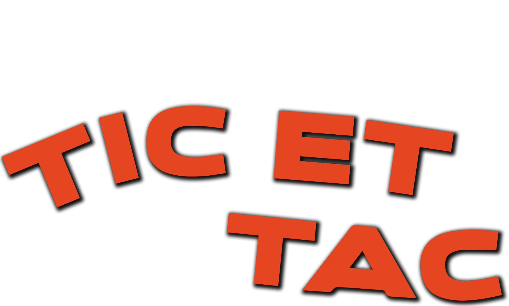 Tic et Tac